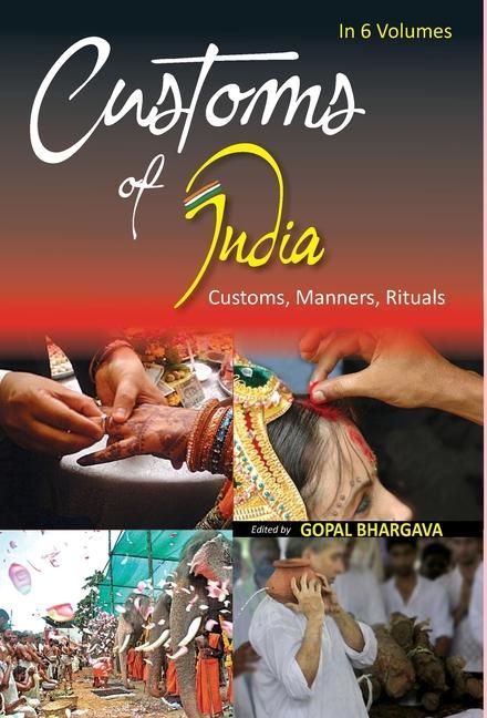 Vorderes Coverbild Customs of India: (North Eastern: Arunachal Pradesh, Assam, Manipur, Meghalaya, Mizoram, Nagaland, Sikkim, Tripura), Vol. 6th