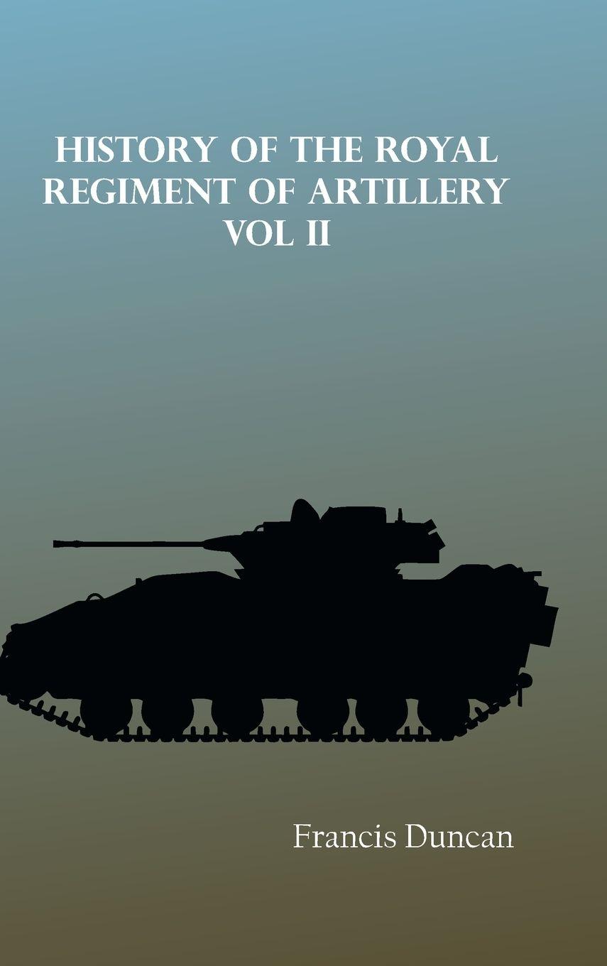 Vorderes Coverbild History of the Royal Regiment of Artillery Vol. II