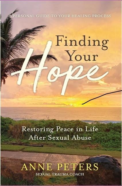 Vorderes Coverbild Finding Your Hope: Restoring Peace in Life After Sexual Abuse