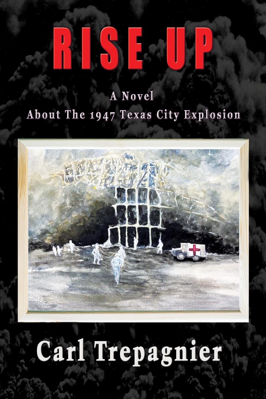 Vorderes Coverbild Rise Up A Novel About The 1947 Texas City Explosion