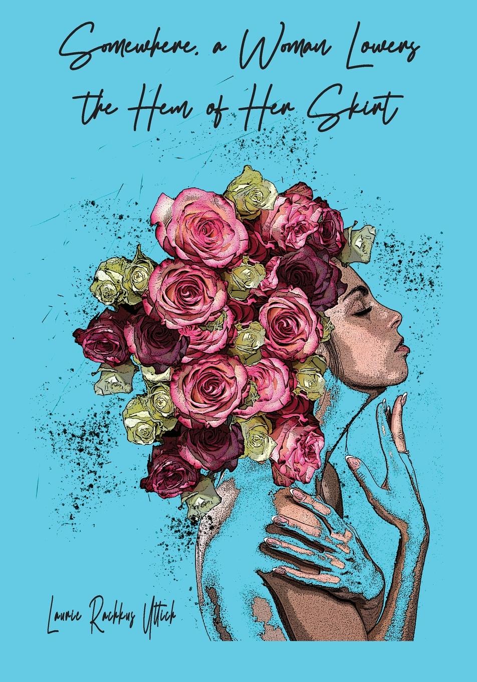 Vorderes Coverbild Somewhere, a Woman Lowers the Hem of Her Skirt