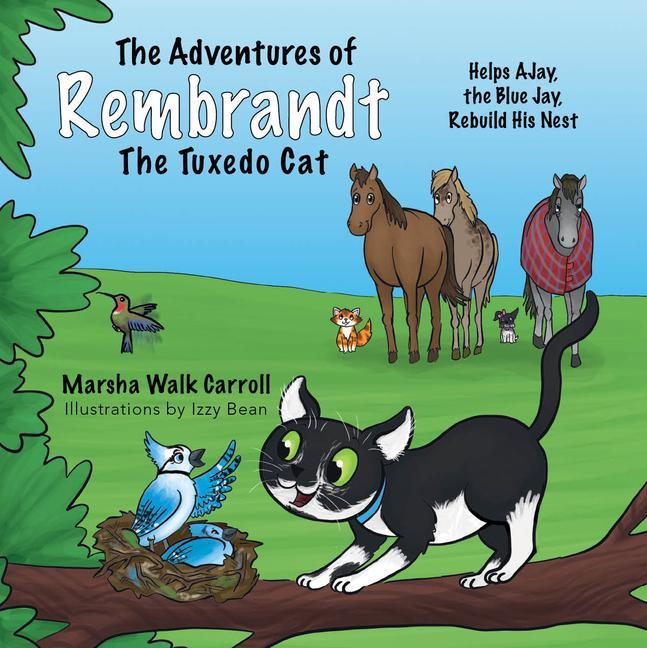 Vorderes Coverbild The Adventures of Rembrandt the Tuxedo Cat: Helps Ajay, the Blue Jay, Rebuild His Nest