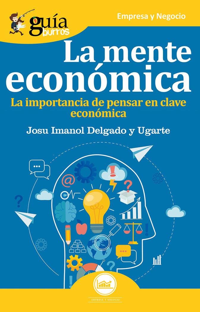 Vorderes Coverbild La mente económica : la importancia de pensar en clave económica