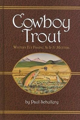 Vorderes Coverbild Cowboy Trout: Western Fly Fishing as If It Matters