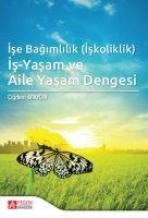 Vorderes Coverbild Ise Bagimlilik Iskoliklik Is-Yasam ve Aile Yasam Dengesi