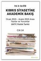 Vorderes Coverbild Kibris Siyasetine Akademik Bakis Ocak 2015 Aralik 2015 Arasi Yazilar ve Yorumlar Cilt 14