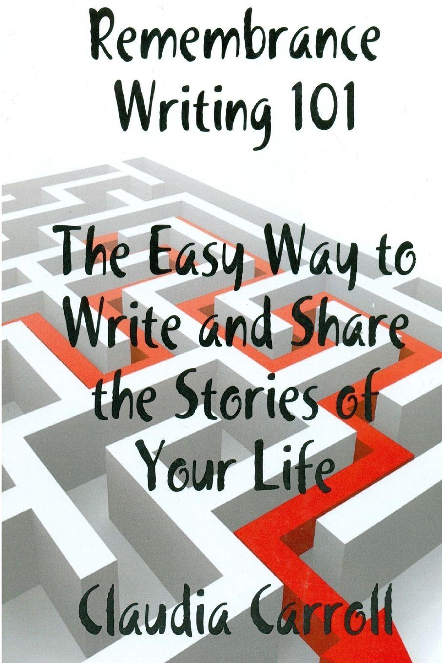 Vorderes Coverbild REMEMBRANCE WRITING 101 The Easy Way to Write and Share the Stories of Your Life, A Guidebook