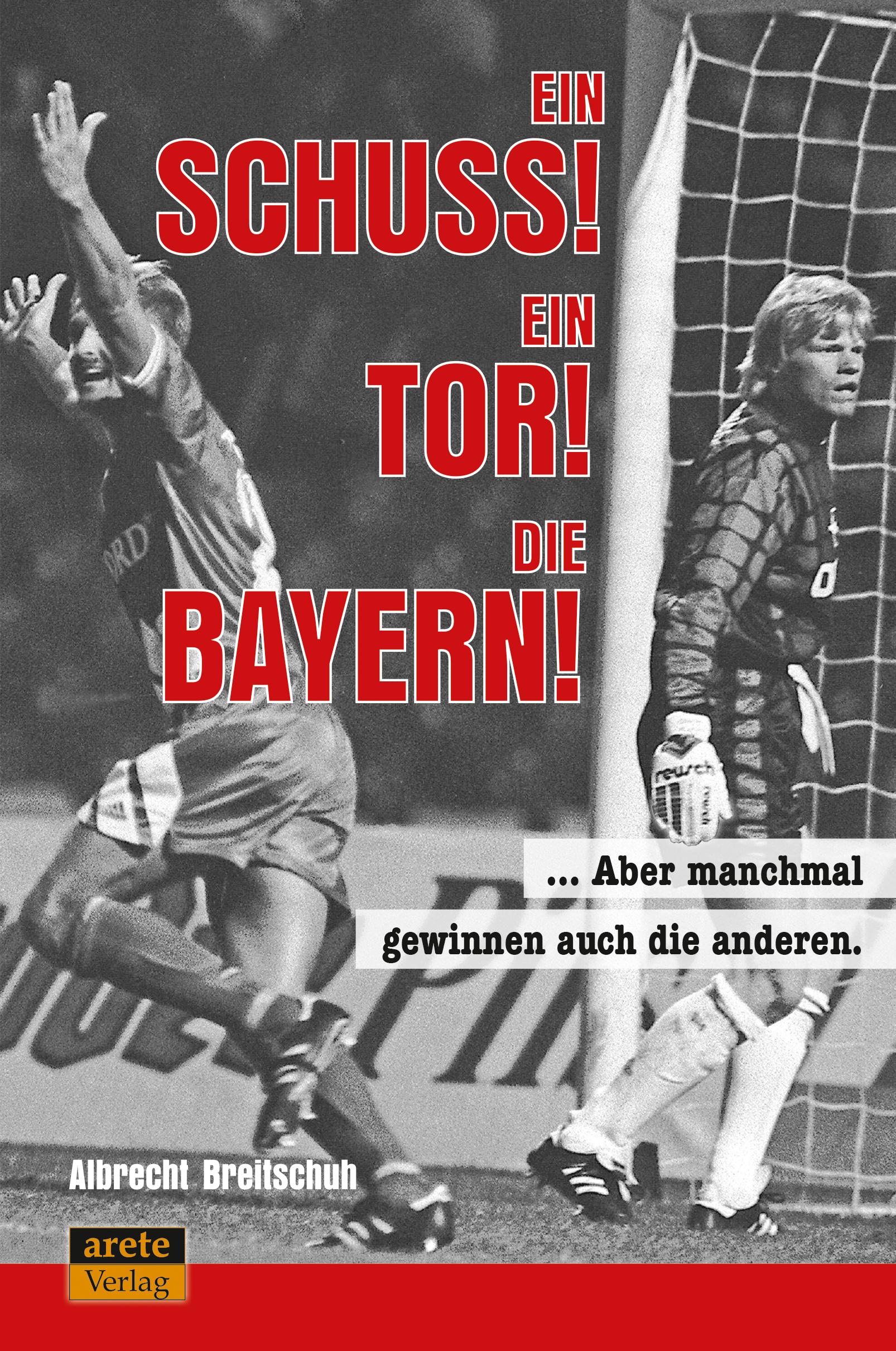 Vorderes Coverbild Ein Schuss! Ein Tor! Die Bayern!