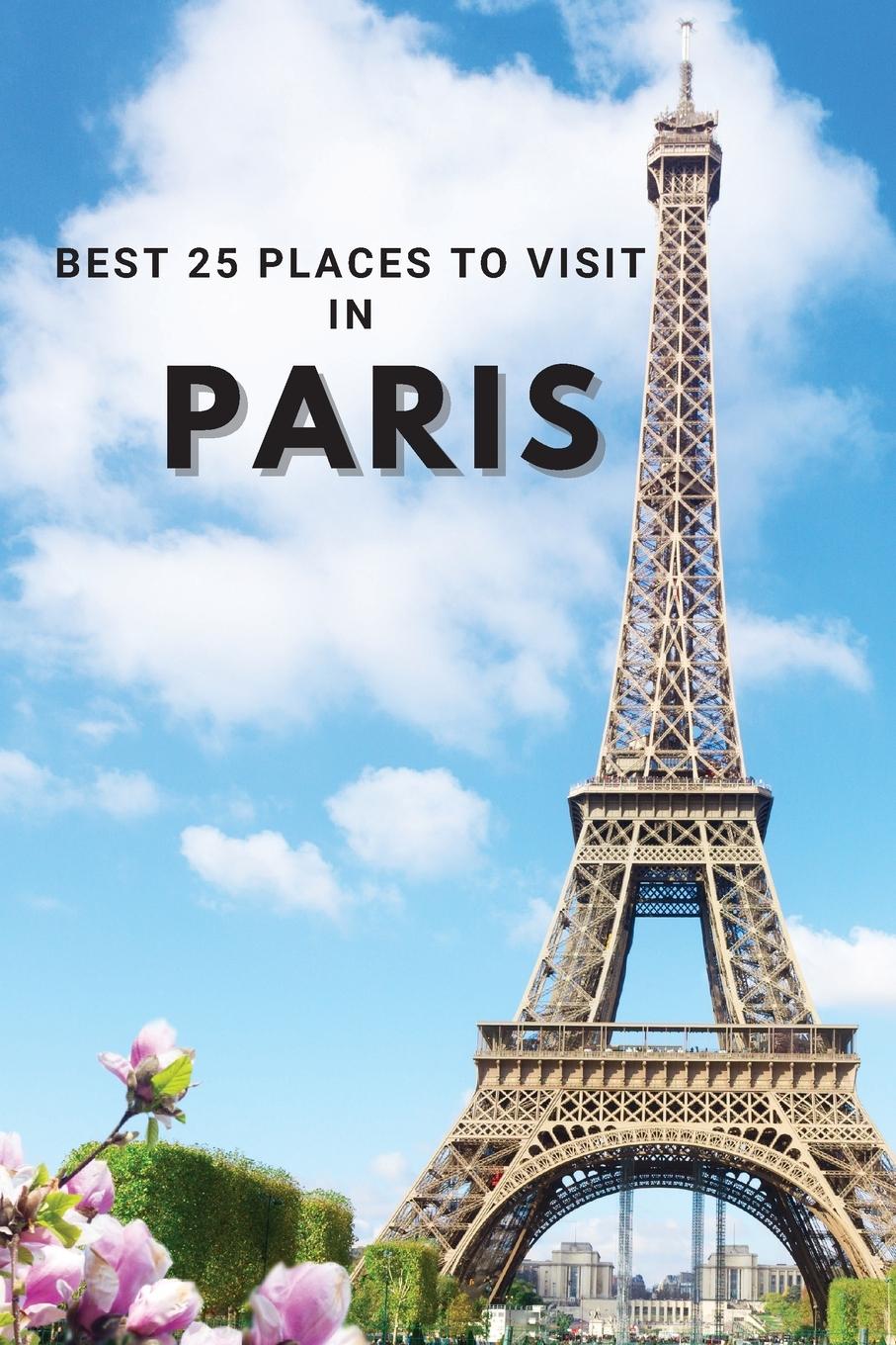 Vorderes Coverbild Best 25 Places To Visit In Paris