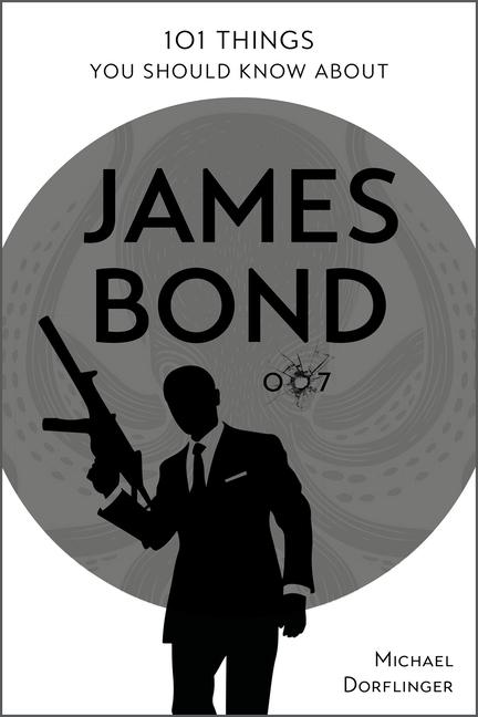 Vorderes Coverbild 101 Things You Should Know about James Bond 007