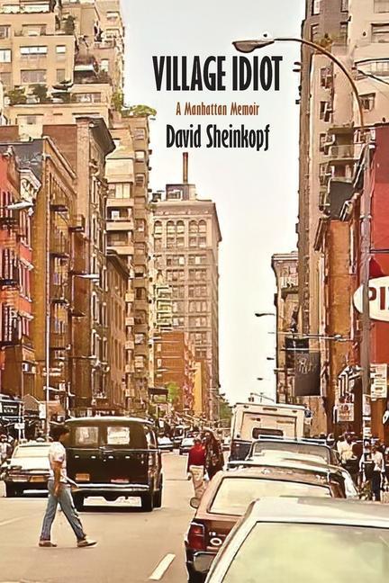 Vorderes Coverbild Village Idiot: A Manhattan Memoir