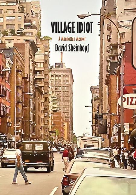 Vorderes Coverbild Village Idiot: A Manhattan Memoir