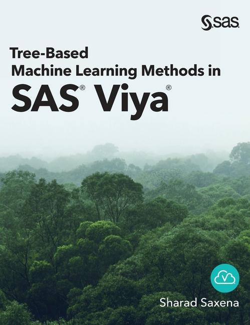 Vorderes Coverbild Tree-Based Machine Learning Methods in SAS Viya