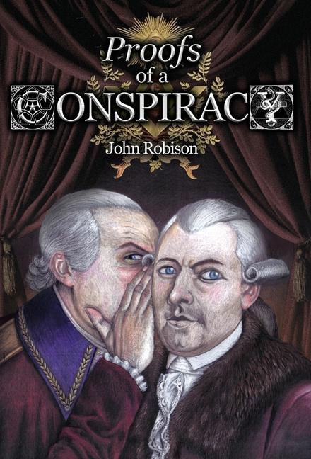 Vorderes Coverbild Proofs of a Conspiracy against all the Religions and Governments of Europe, Carried on in the Secret Meetings of Free-Masons, Illuminati, and Reading