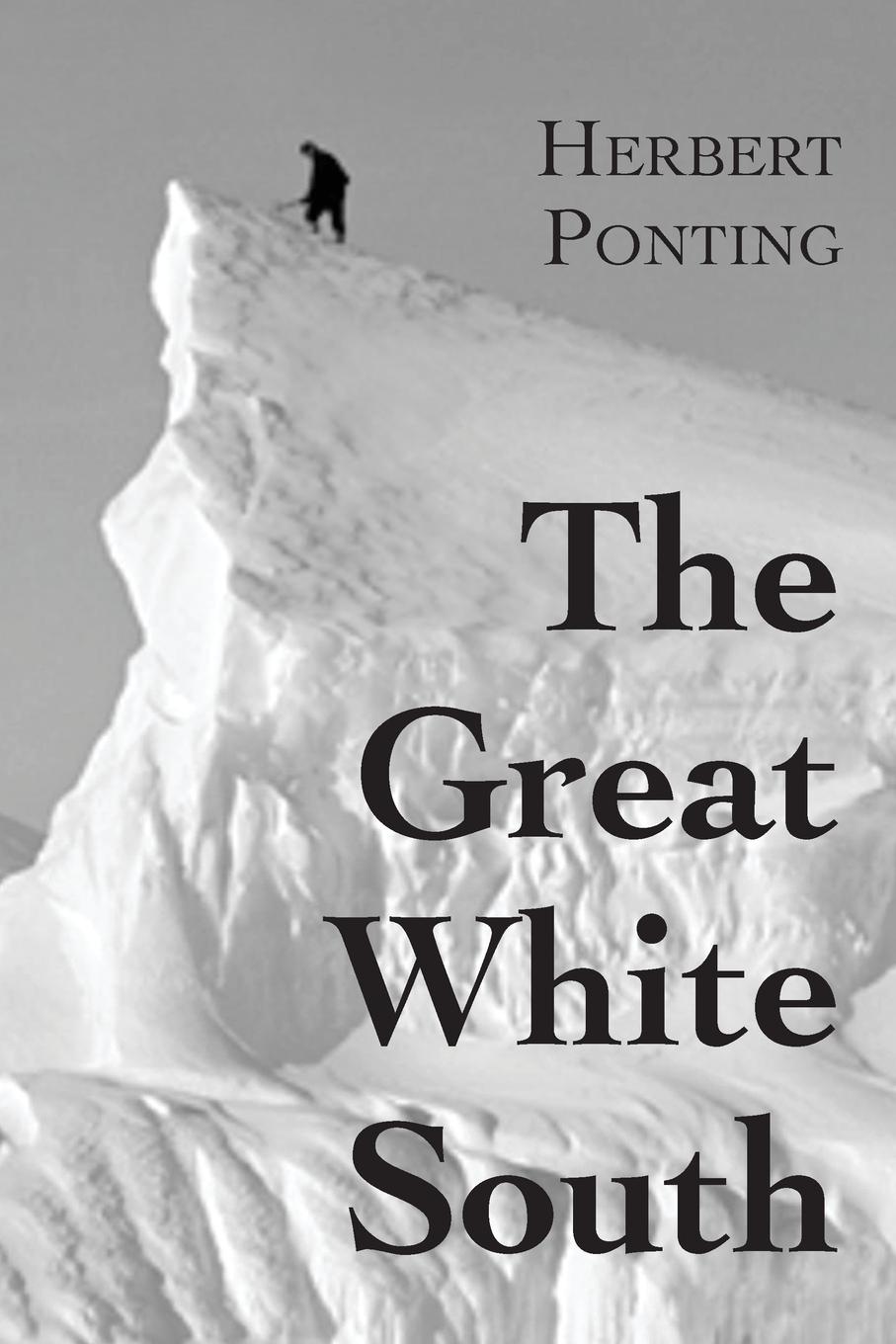 Vorderes Coverbild The Great White South, or With Scott in the Antarctic