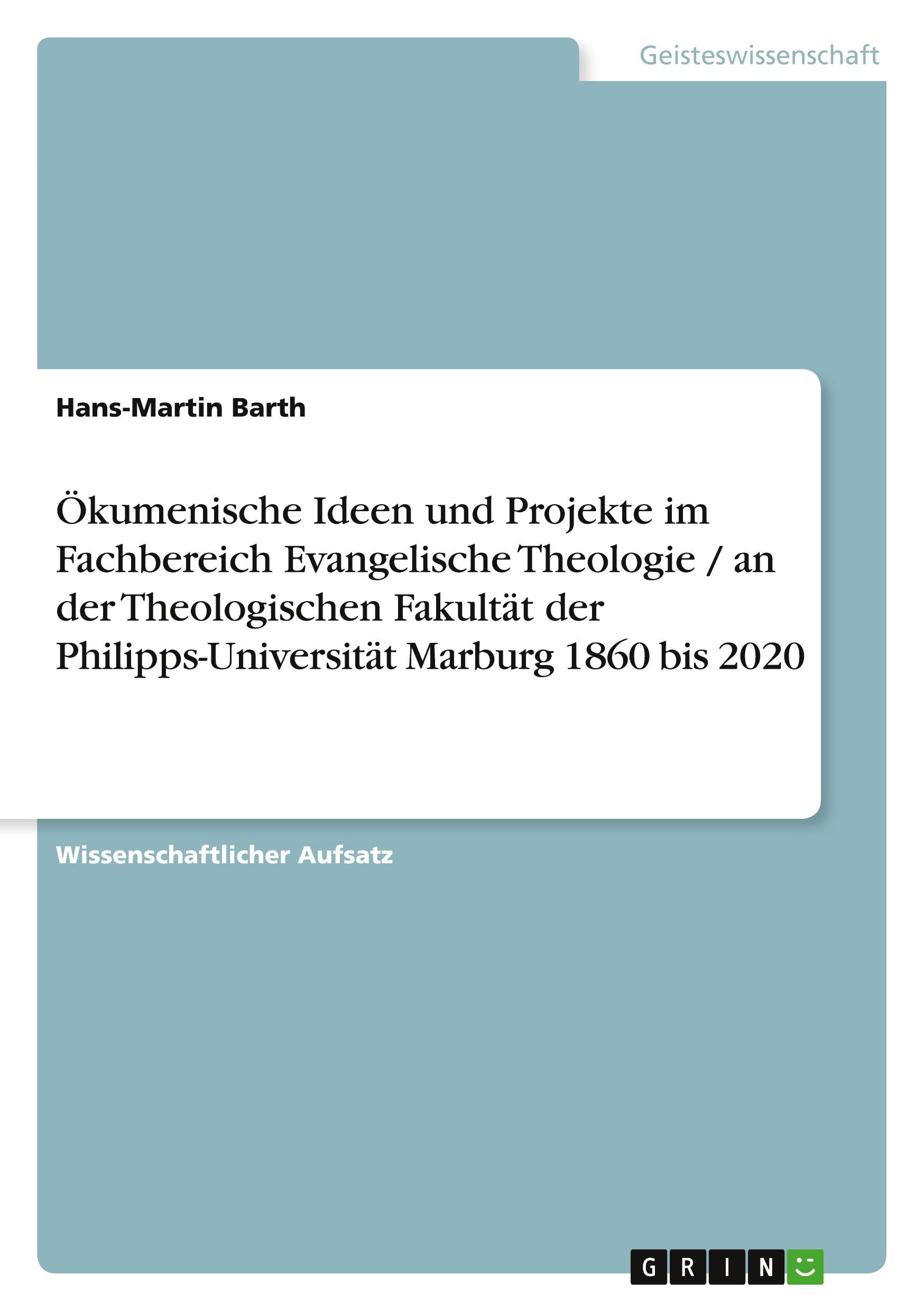 Vorderes Coverbild Ökumenische Ideen und Projekte im Fachbereich Evangelische Theologie / an der Theologischen Fakultät der Philipps-Universität Marburg 1860 bis 2020