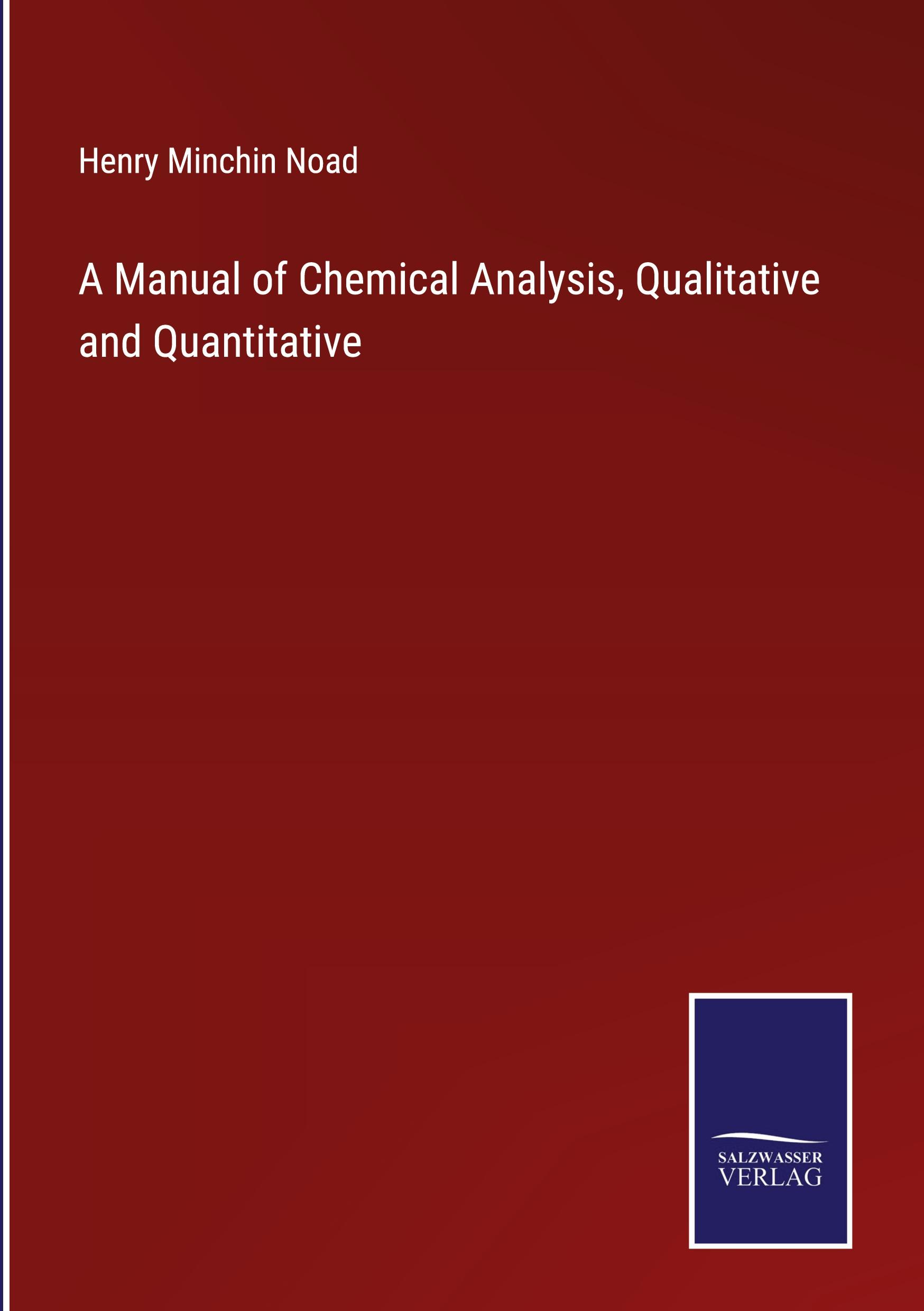Vorderes Coverbild A Manual of Chemical Analysis, Qualitative and Quantitative