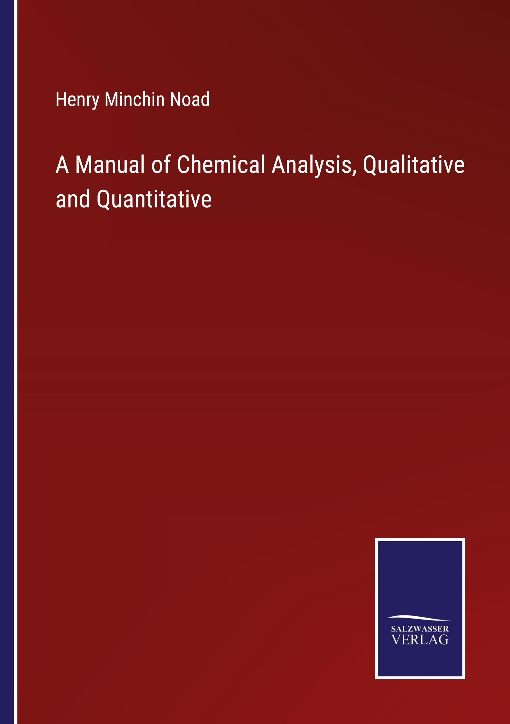 Vorderes Coverbild A Manual of Chemical Analysis, Qualitative and Quantitative