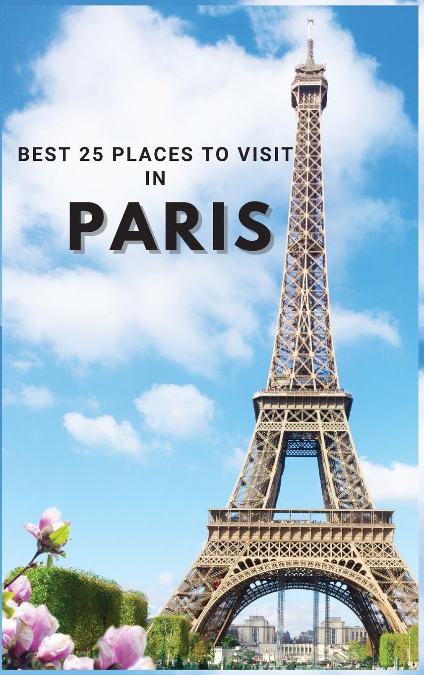 Vorderes Coverbild Best 25 Places To Visit In Paris