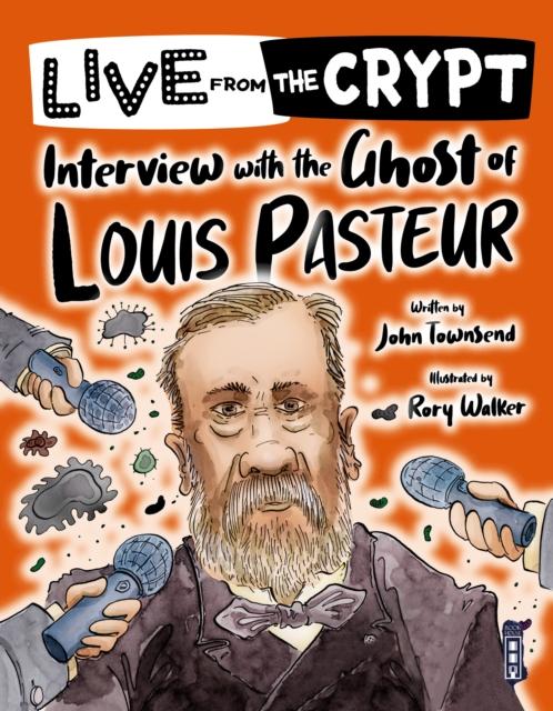 Vorderes Coverbild Live from the crypt: Interview with the ghost of Louis Pasteur