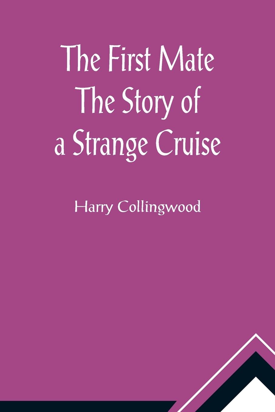 Vorderes Coverbild The First Mate The Story of a Strange Cruise