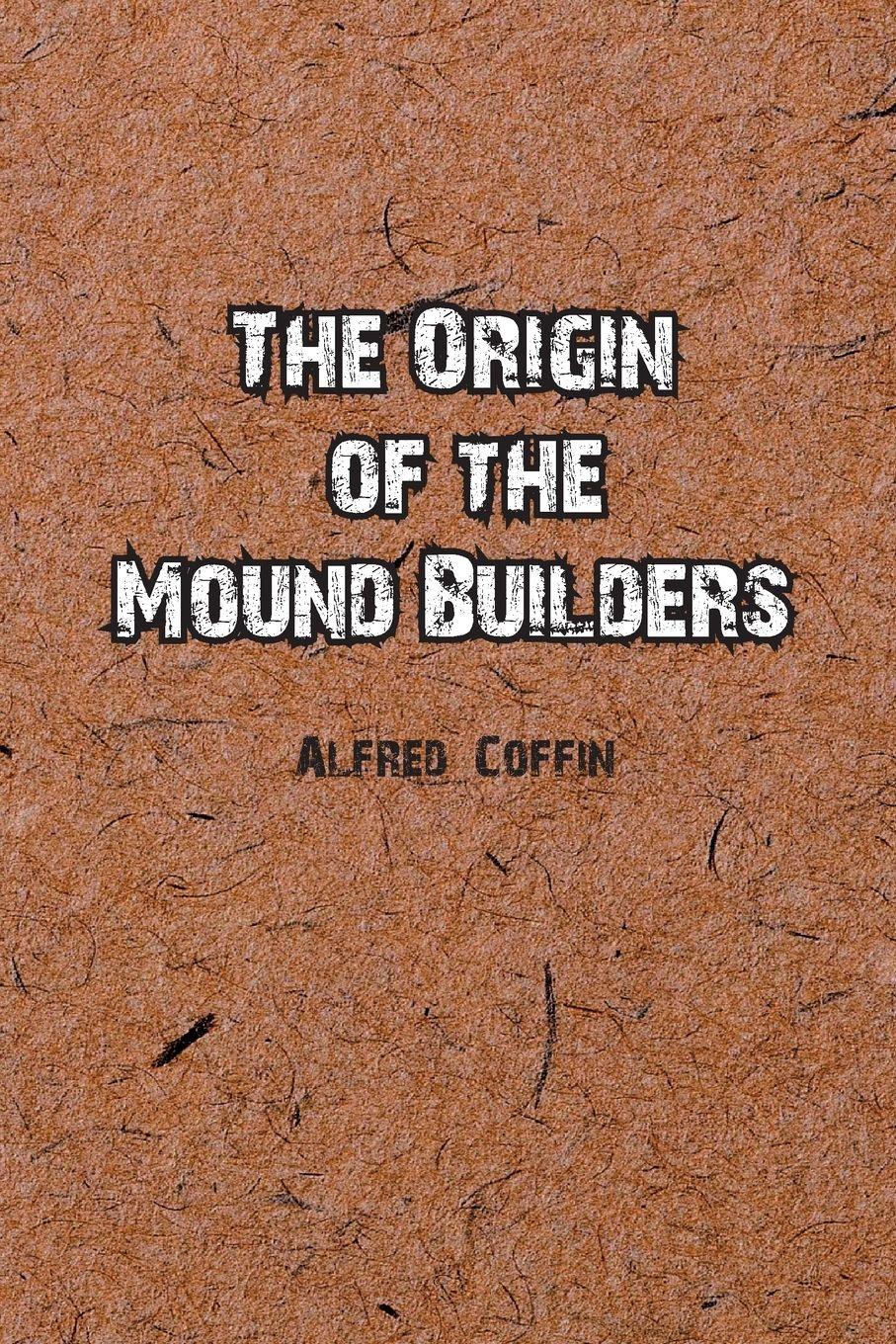 Vorderes Coverbild The Origin of the Mound Builders
