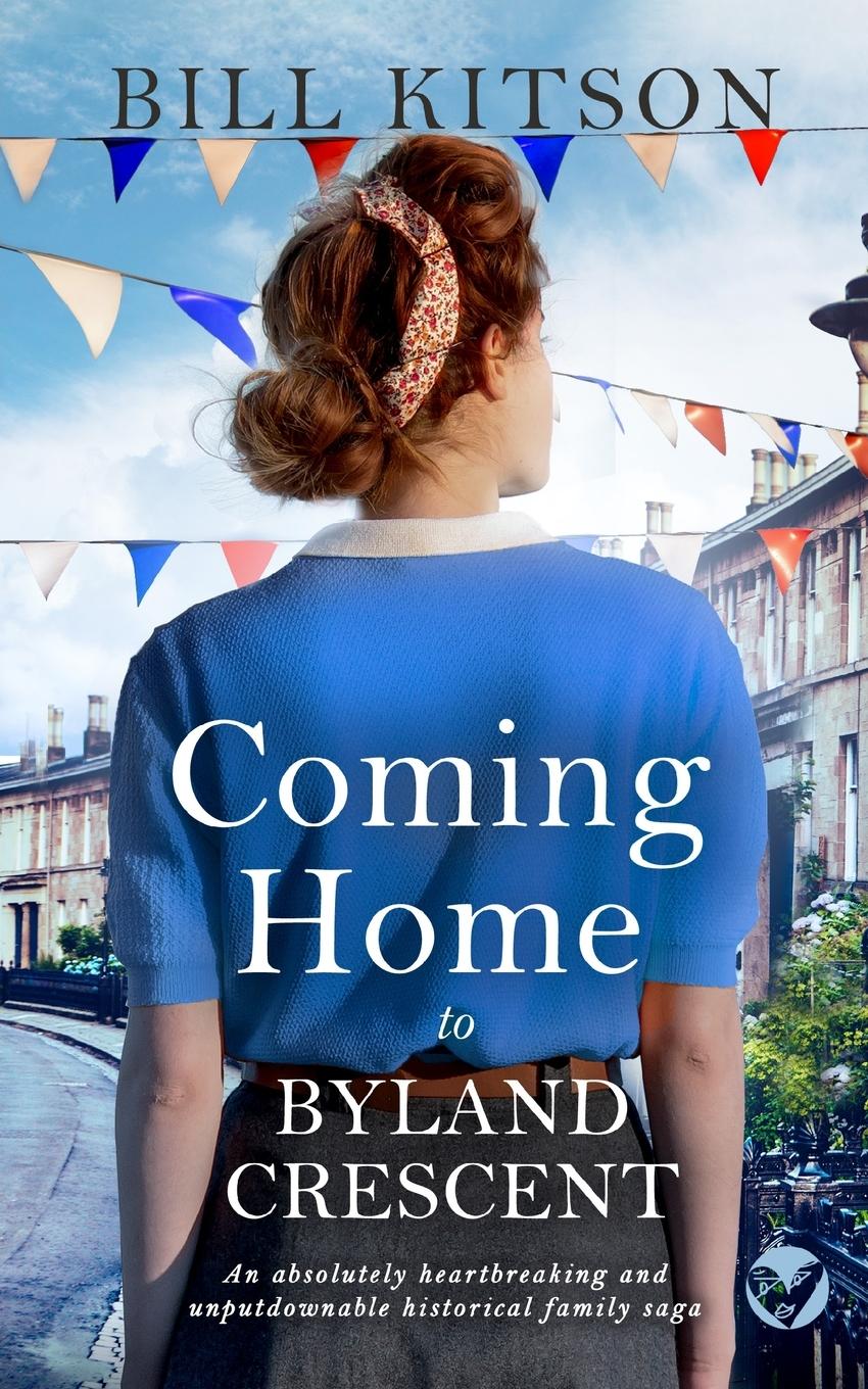 Vorderes Coverbild COMING HOME TO BYLAND CRESCENT an absolutely heartbreaking and unputdownable historical family saga