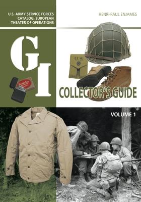 Vorderes Coverbild The G.I. Collector's Guide: U.S. Army Service Forces Catalog, European Theater of Operations