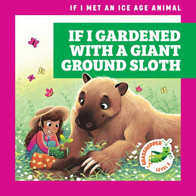 Vorderes Coverbild If I Gardened with a Giant Ground Sloth