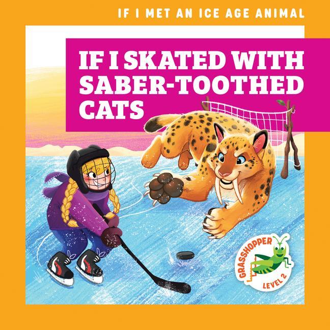 Vorderes Coverbild If I Skated with Saber-Toothed Cats