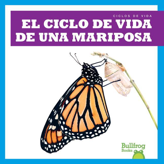 Vorderes Coverbild El Ciclo de Vida de Una Mariposa (a Butterfly's Life Cycle)