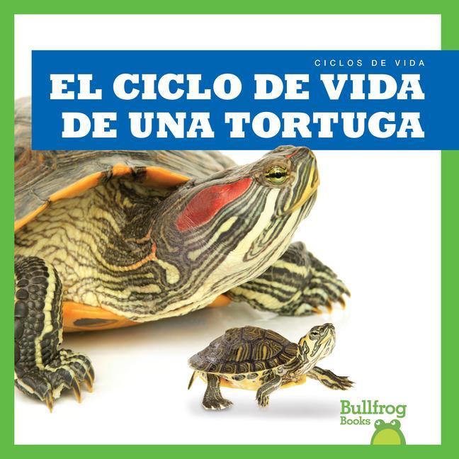 Vorderes Coverbild El Ciclo de Vida de Una Tortuga (a Turtle's Life Cycle)