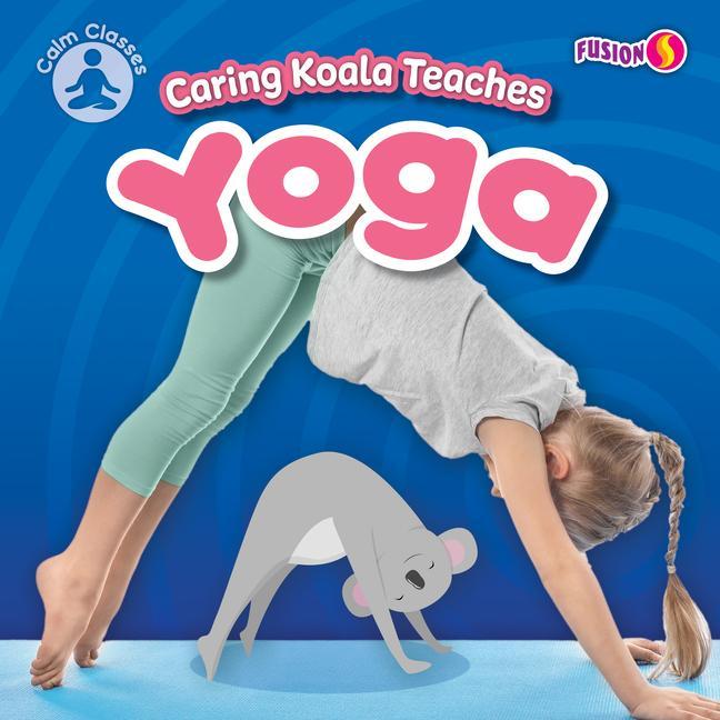 Vorderes Coverbild Caring Koala Teaches Yoga