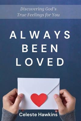 Vorderes Coverbild Always Been Loved: Discovering God's True Feelings for You
