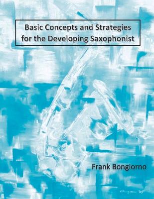 Vorderes Coverbild Basic Concepts and Strategies for the Developing Saxophonist