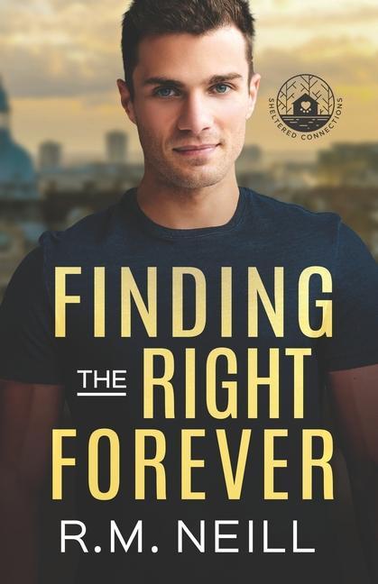 Vorderes Coverbild Finding the Right Forever: Stand alone MM Grumpy/Sunshine, rom com, Book 2 Sheltered Connections