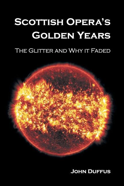 Vorderes Coverbild Scottish Opera's Golden Years: The Glitter and Why it Faded