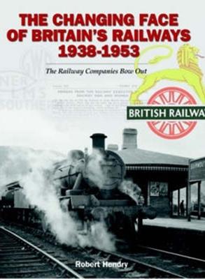 Vorderes Coverbild The Changing Face of Britain's Railways 1938-1953