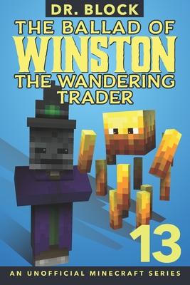 Vorderes Coverbild The Ballad of Winston the Wandering Trader, Book 13: An Unofficial Minecraft Book