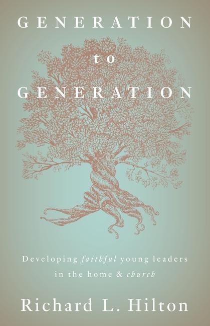 Vorderes Coverbild Generation to Generation: Developing faithful young leaders in the home & church
