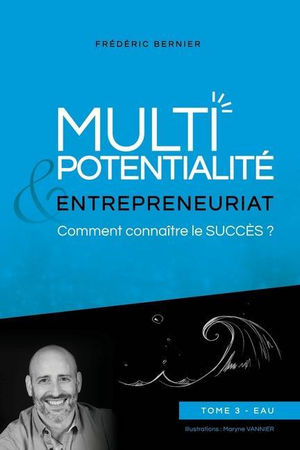 Vorderes Coverbild Multipotentialité & Entrepreneuriat: comment connaître le succès ? Tome 3 - Eau