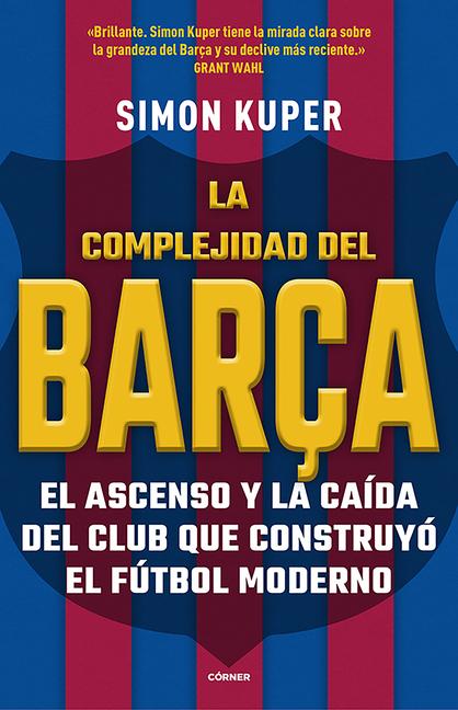 Vorderes Coverbild La Complejidad del Barça / The Barcelona Complex: Lionel Messi and the Making and Unmaking of the World's Greatest Soccer Club