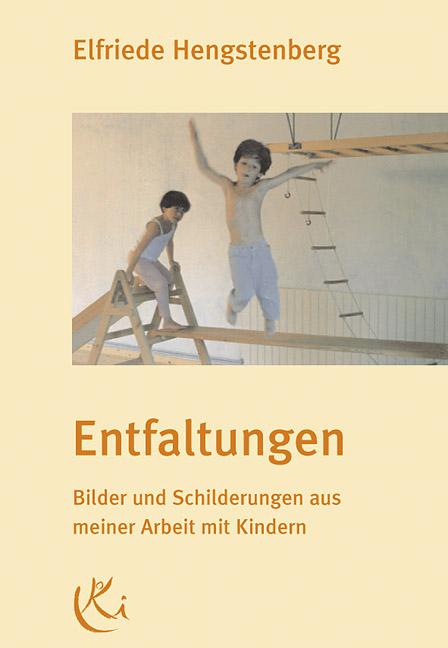 Vorderes Coverbild Entfaltungen. Bilder und Schilderungen aus meiner Arbeit mit Kindern