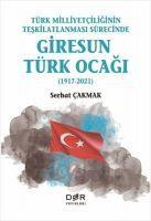 Vorderes Coverbild Türk Milliyetciliginin Teskilatlanmasi Sürecinde Giresun Türk Ocagi 1917-2021;1917-2021