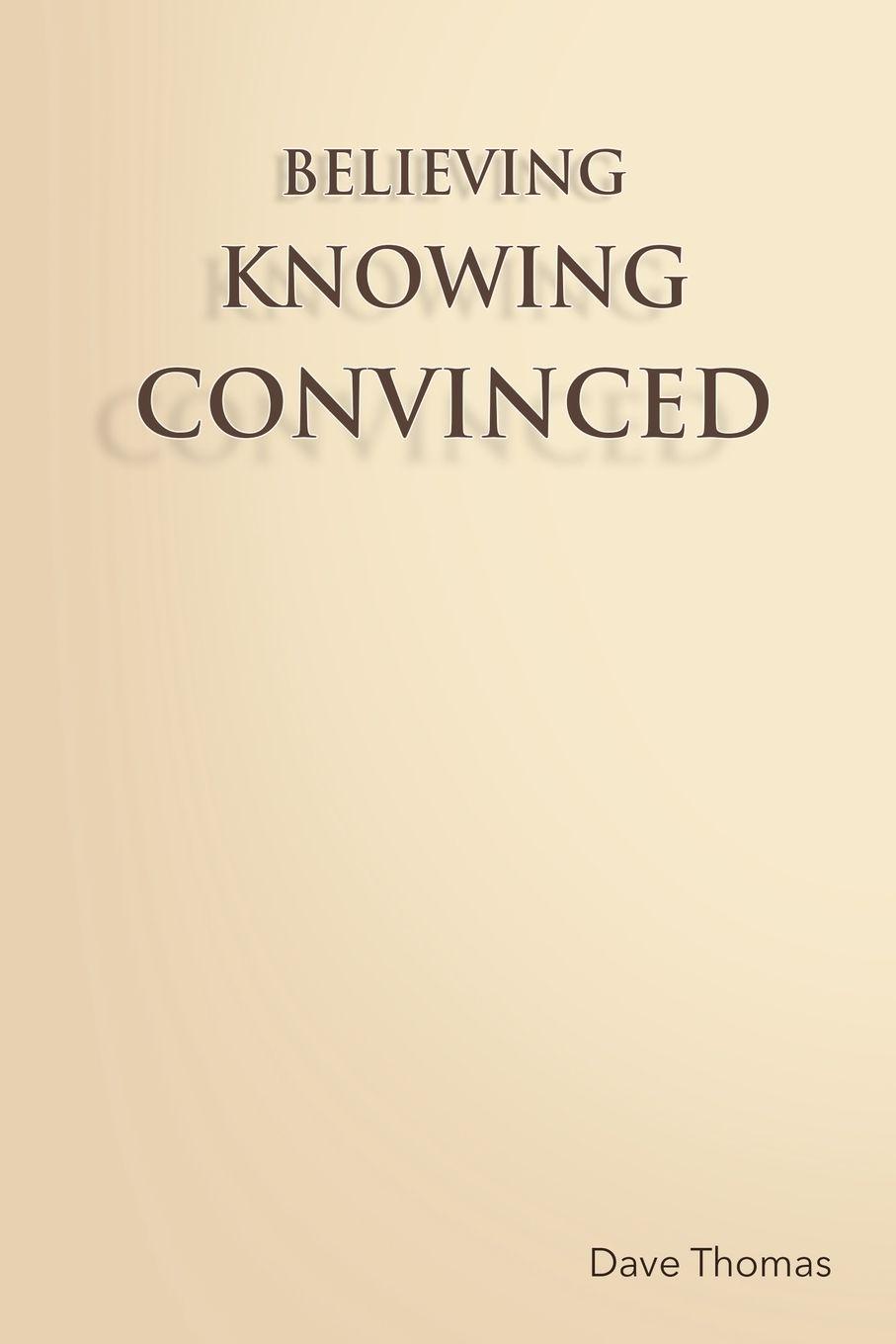 Vorderes Coverbild BELIEVING, KNOWING, CONVINCED