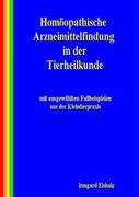 Vorderes Coverbild Homöopathische Arzneimittelfindung in der Tierheilkunde mit ausgewählten Fallbeispielen aus der Kleintierpraxis