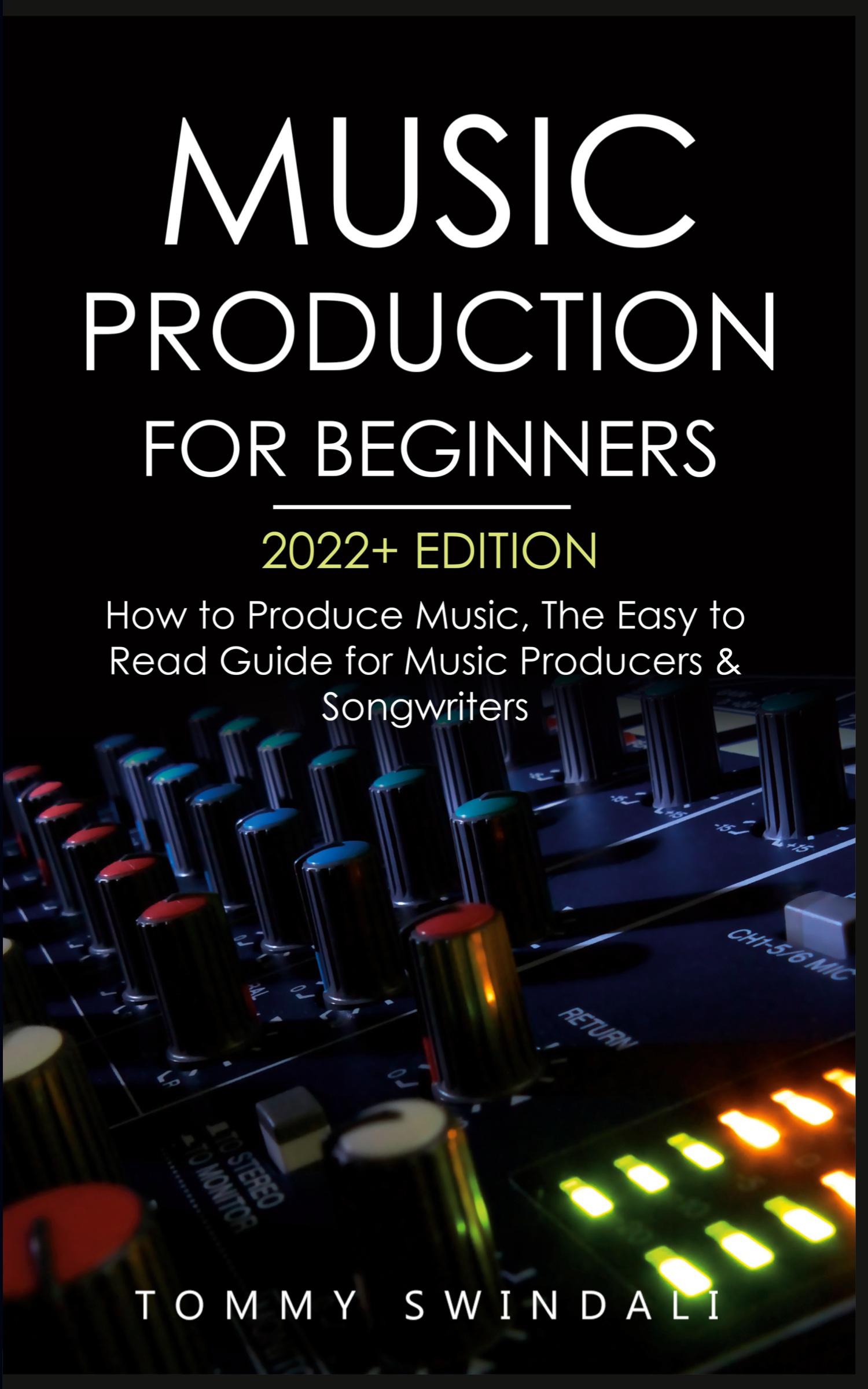 Vorderes Coverbild Music Production For Beginners 2022+ Edition