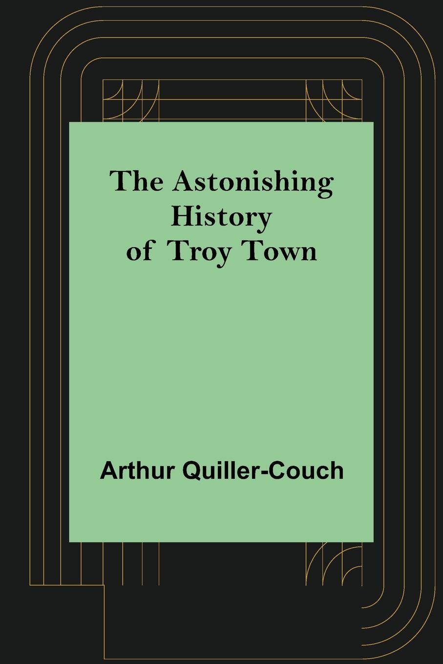 Vorderes Coverbild The Astonishing History of Troy Town