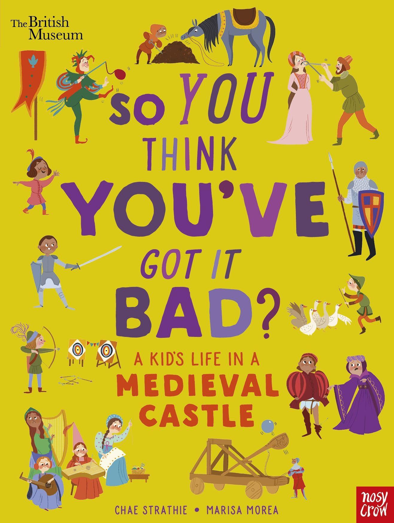 Vorderes Coverbild British Museum: So You Think You've Got It Bad? A Kid's Life in a Medieval Castle