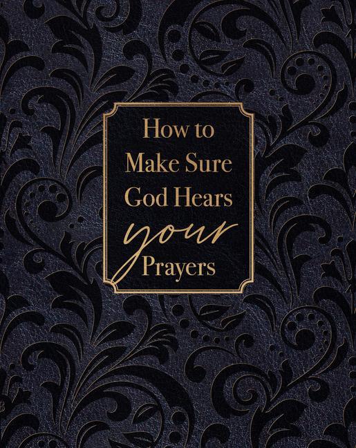 Vorderes Coverbild How to Make Sure God Hears Your Prayers